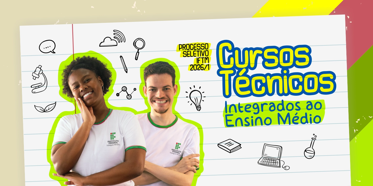 Processo Seletivo IFTM 2026/1 - Cursos Técnicos integrados ao ensino médio